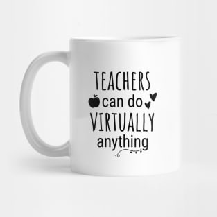 Teachers Can Do Virtually Anything Mug